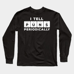 Funny Periodic Table Tshirt  I Tell Puns Periodically Long Sleeve T-Shirt